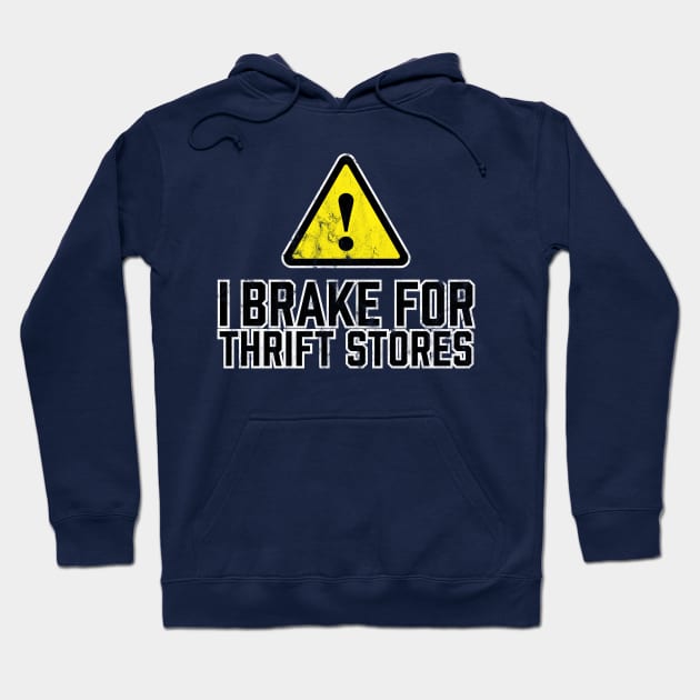 I Brake for Thrift Stores Hoodie by TGKelly